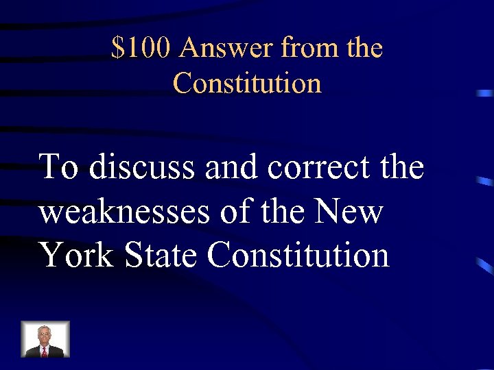 $100 Answer from the Constitution To discuss and correct the weaknesses of the New