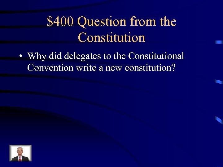 $400 Question from the Constitution • Why did delegates to the Constitutional Convention write