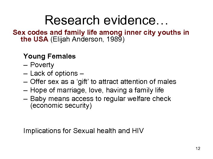 Research evidence… Sex codes and family life among inner city youths in the USA