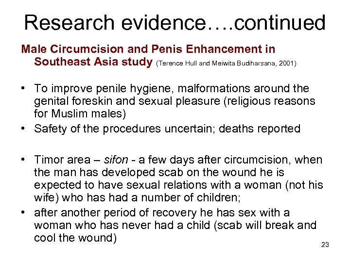 Research evidence…. continued Male Circumcision and Penis Enhancement in Southeast Asia study (Terence Hull