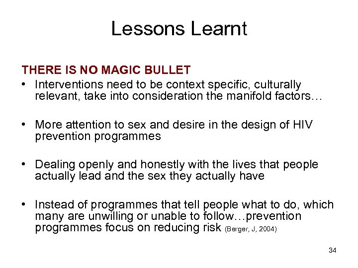 Lessons Learnt THERE IS NO MAGIC BULLET • Interventions need to be context specific,