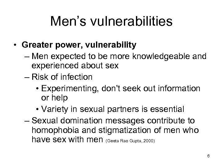 Men’s vulnerabilities • Greater power, vulnerability – Men expected to be more knowledgeable and