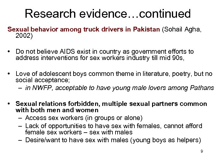 Research evidence…continued Sexual behavior among truck drivers in Pakistan (Sohail Agha, 2002) • Do