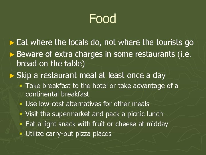 Food ► Eat where the locals do, not where the tourists go ► Beware