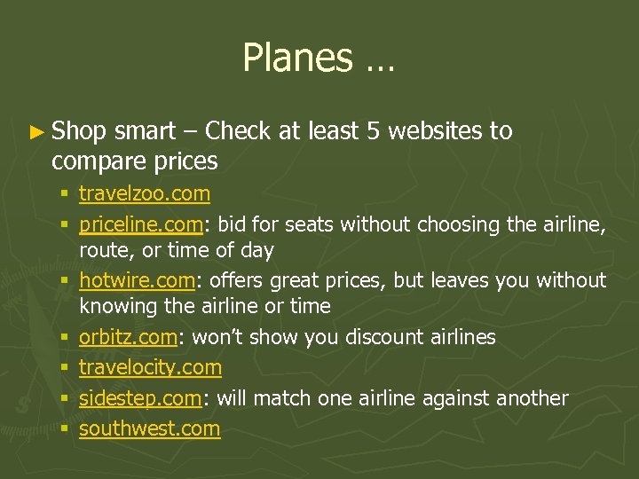 Planes … ► Shop smart – Check at least 5 websites to compare prices