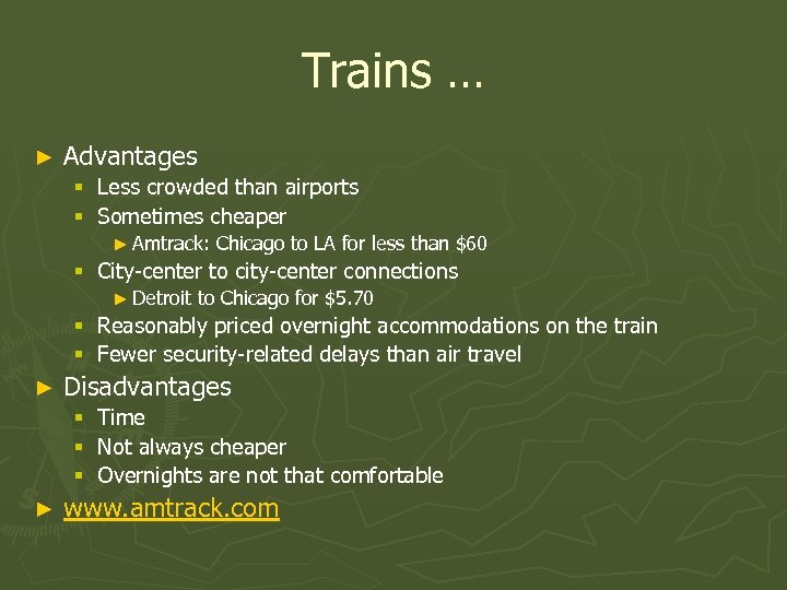 Trains … ► Advantages § Less crowded than airports § Sometimes cheaper ► Amtrack: