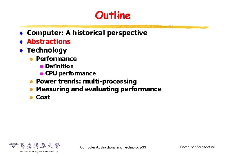 Outline t t t Computer: A historical perspective Abstractions Technology l Performance n n