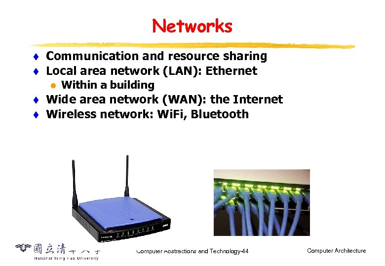 Networks t t Communication and resource sharing Local area network (LAN): Ethernet l t