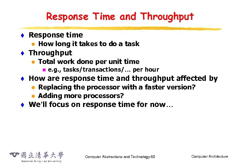 Response Time and Throughput t Response time l t How long it takes to
