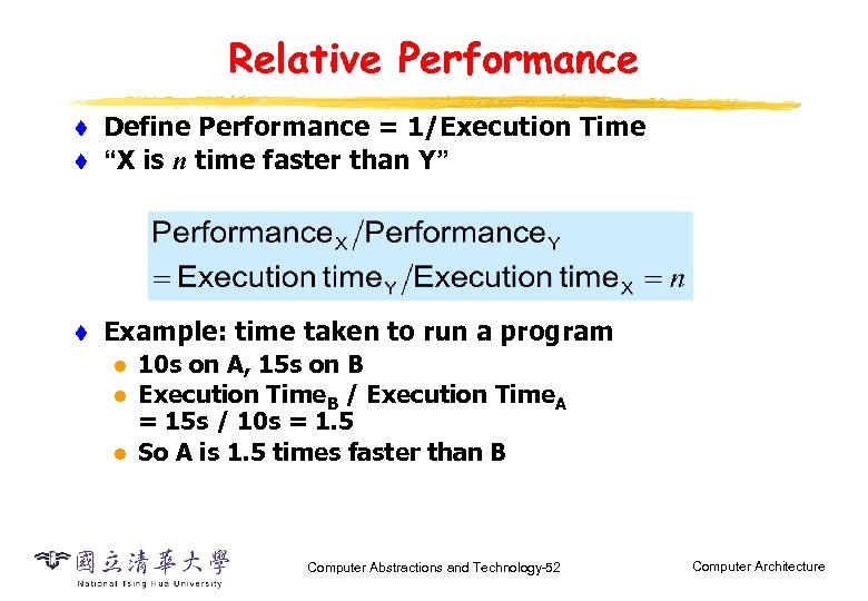 Relative Performance t Define Performance = 1/Execution Time “X is n time faster than