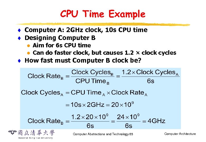 CPU Time Example t t Computer A: 2 GHz clock, 10 s CPU time