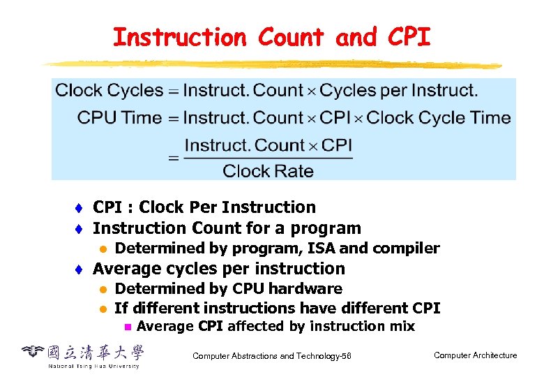 Instruction Count and CPI t t CPI : Clock Per Instruction Count for a