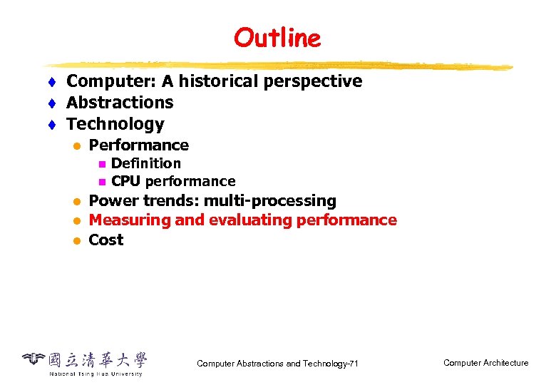 Outline t t t Computer: A historical perspective Abstractions Technology l Performance n n