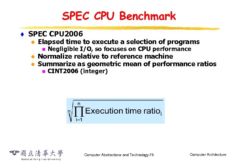 SPEC CPU Benchmark t SPEC CPU 2006 l Elapsed time to execute a selection