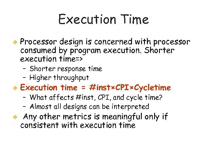 Execution Time u Processor design is concerned with processor consumed by program execution. Shorter