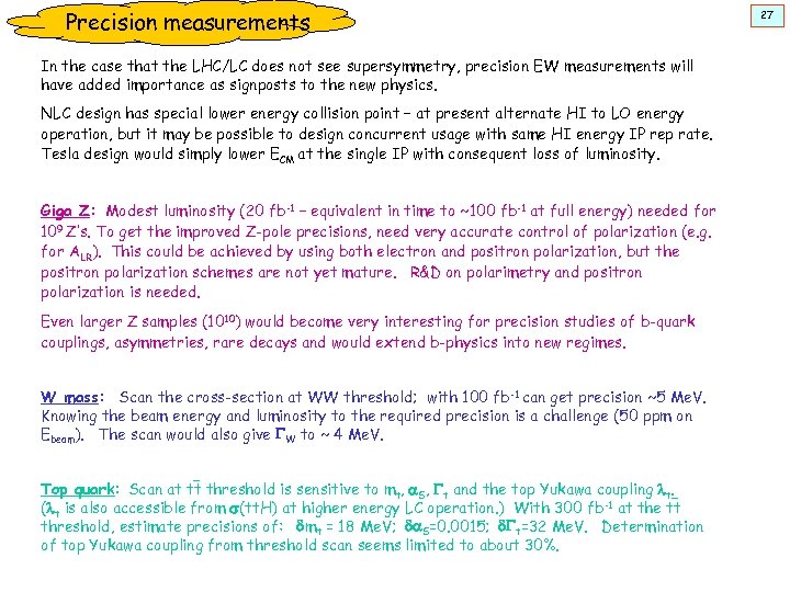 Precision measurements In the case that the LHC/LC does not see supersymmetry, precision EW