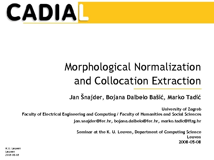 Morphological Normalization and Collocation Extraction Jan Šnajder, Bojana Dalbelo Bašić, Marko Tadić University of