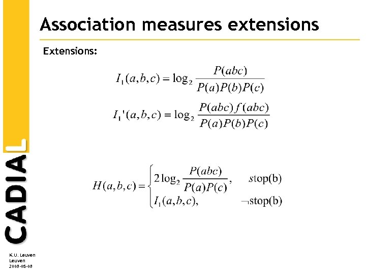 Association measures extensions Extensions: K. U. Leuven 2008 -05 -08 