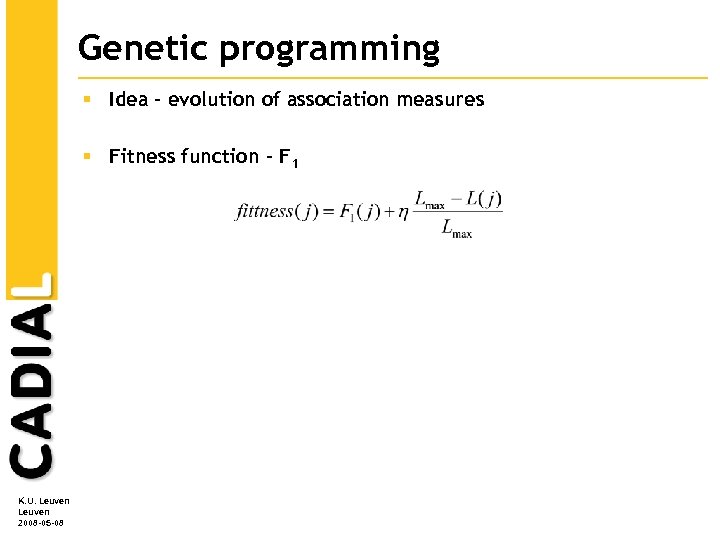 Genetic programming § Idea – evolution of association measures § Fitness function – F