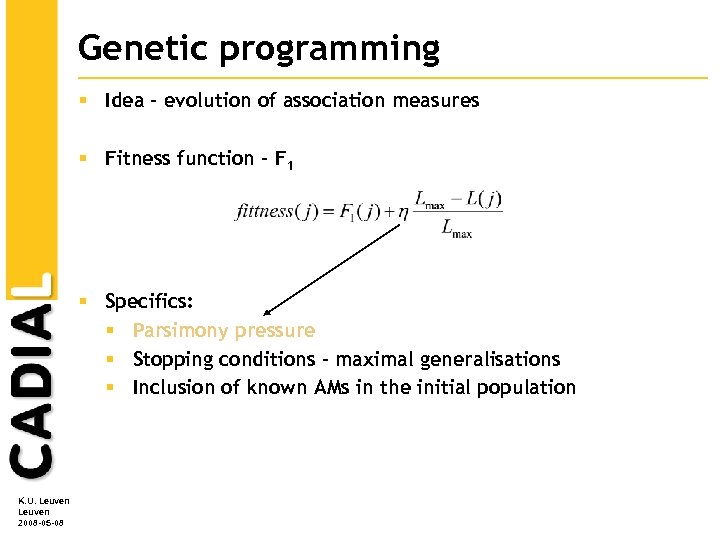 Genetic programming § Idea – evolution of association measures § Fitness function – F