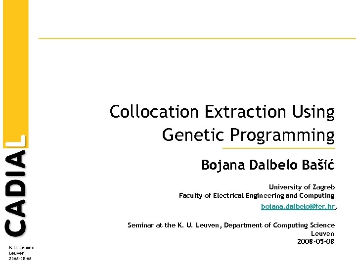 Collocation Extraction Using Genetic Programming Bojana Dalbelo Bašić University of Zagreb Faculty of Electrical