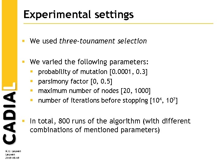 Experimental settings § We used three-tounament selection § We varied the following parameters: §