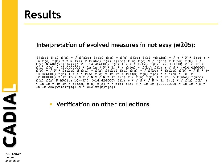 Results Interpretation of evolved measures in not easy (M 205): f(abc) f(a) f(c) *