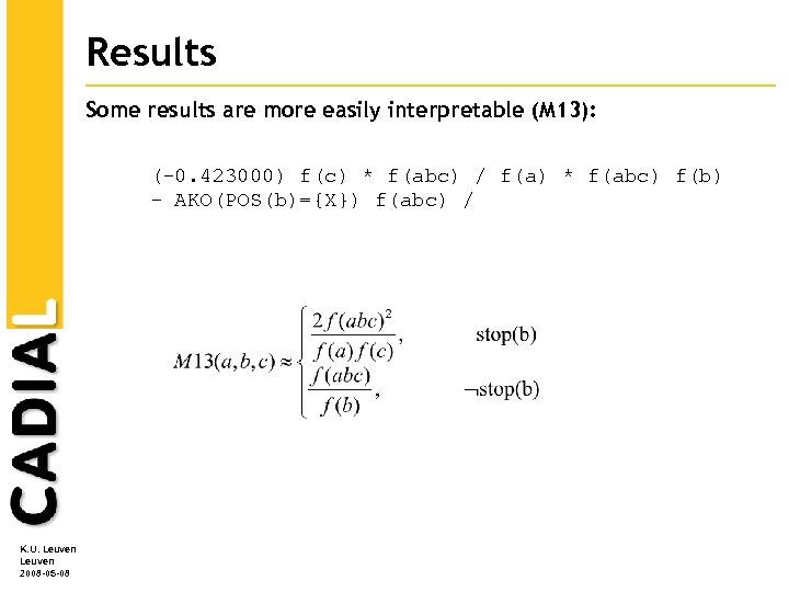 Results Some results are more easily interpretable (M 13): (-0. 423000) f(c) * f(abc)