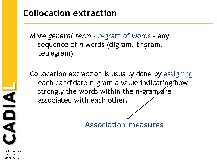 Collocation extraction More general term - n-gram of words – any sequence of n