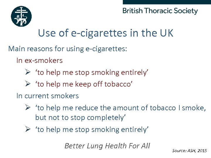 Use of e-cigarettes in the UK Main reasons for using e-cigarettes: In ex-smokers Ø