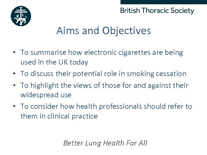 Aims and Objectives • To summarise how electronic cigarettes are being used in the
