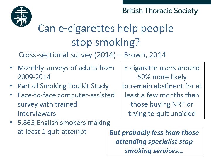 Can e-cigarettes help people stop smoking? Cross-sectional survey (2014) – Brown, 2014 • Monthly