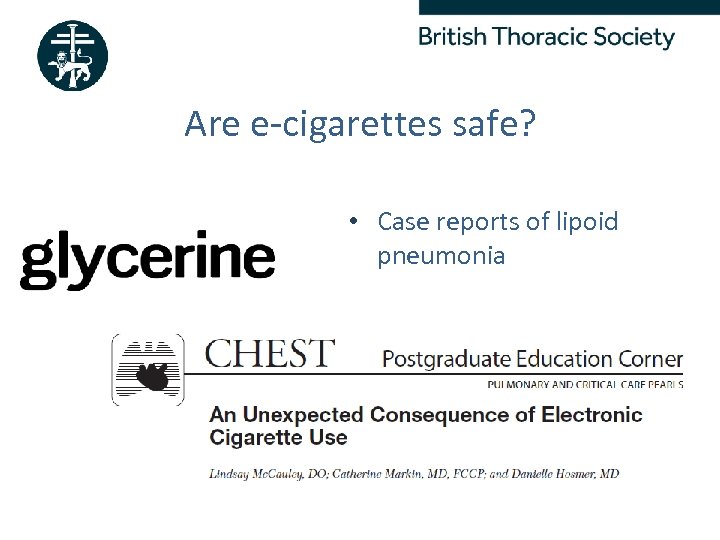 Are e-cigarettes safe? • Case reports of lipoid pneumonia Better Lung Health For All
