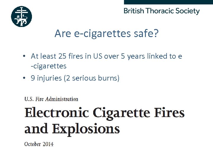 Are e-cigarettes safe? • At least 25 fires in US over 5 years linked