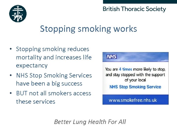 Stopping smoking works • Stopping smoking reduces mortality and increases life expectancy • NHS