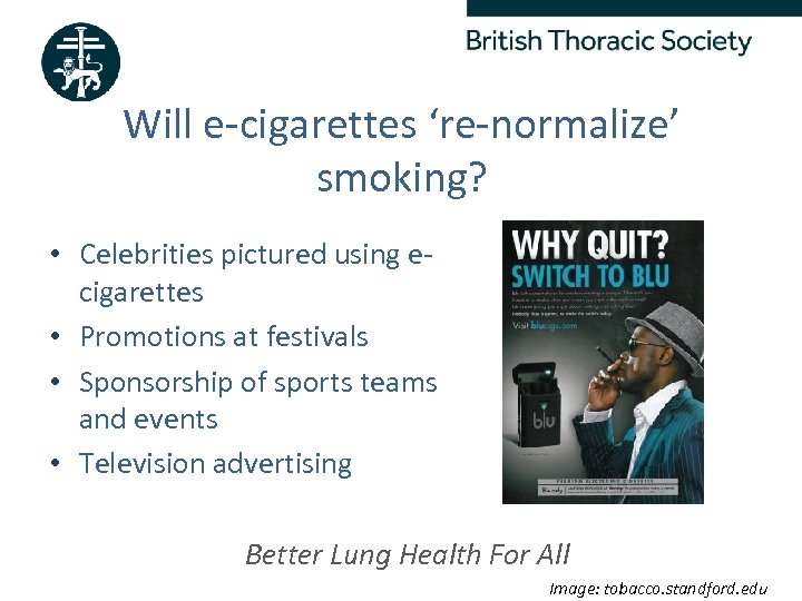 Will e-cigarettes ‘re-normalize’ smoking? • Celebrities pictured using ecigarettes • Promotions at festivals •