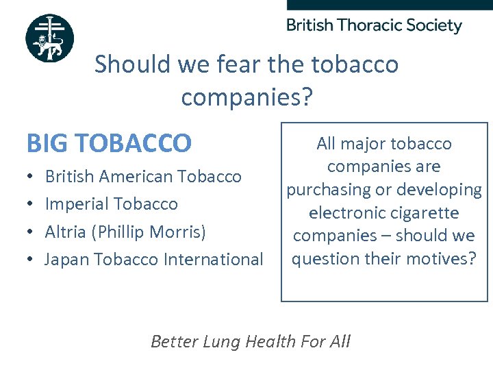 Should we fear the tobacco companies? BIG TOBACCO • • British American Tobacco Imperial