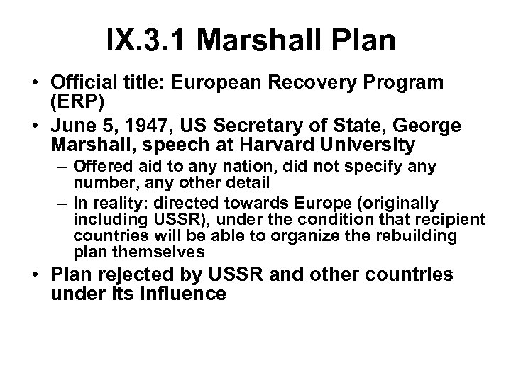 IX. 3. 1 Marshall Plan • Official title: European Recovery Program (ERP) • June