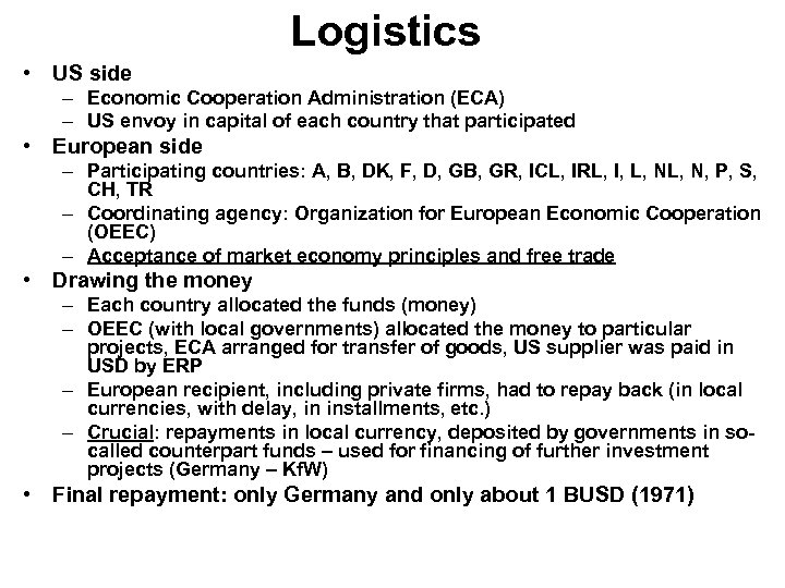 Logistics • US side – Economic Cooperation Administration (ECA) – US envoy in capital