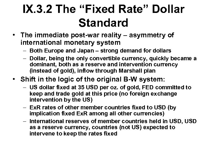 IX. 3. 2 The “Fixed Rate” Dollar Standard • The immediate post-war reality –