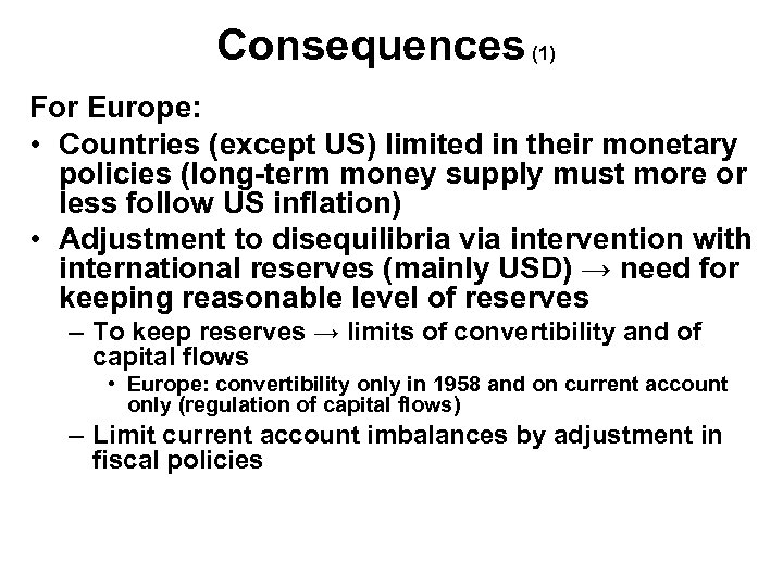 Consequences (1) For Europe: • Countries (except US) limited in their monetary policies (long-term