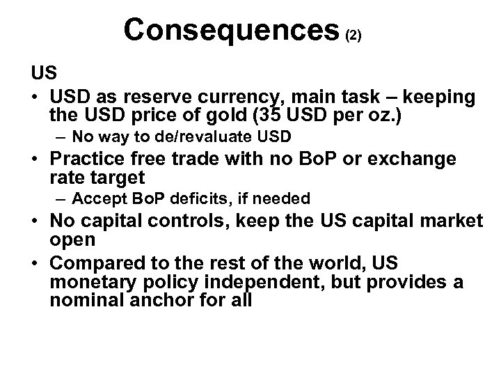 Consequences (2) US • USD as reserve currency, main task – keeping the USD