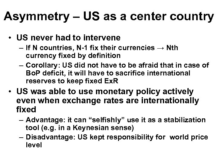 Asymmetry – US as a center country • US never had to intervene –