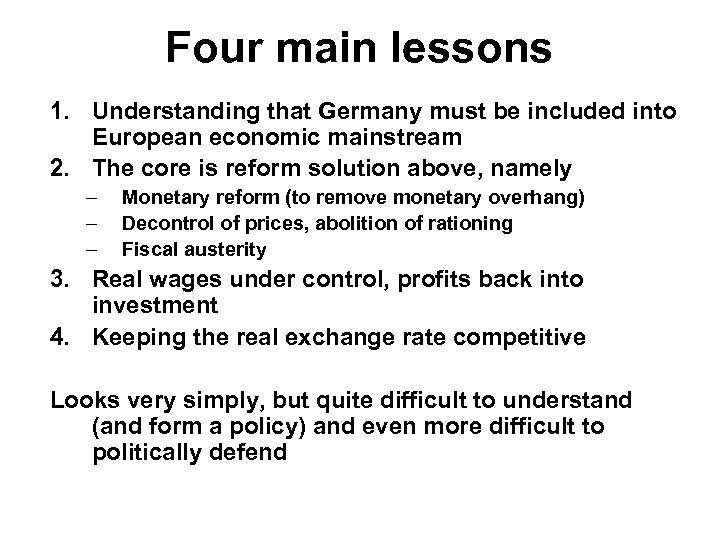 Four main lessons 1. Understanding that Germany must be included into European economic mainstream