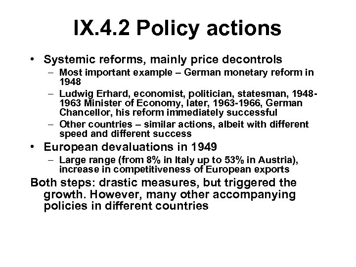 IX. 4. 2 Policy actions • Systemic reforms, mainly price decontrols – Most important