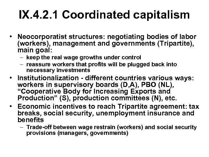 IX. 4. 2. 1 Coordinated capitalism • Neocorporatist structures: negotiating bodies of labor (workers),