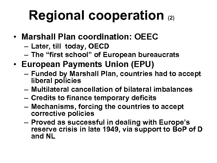 Regional cooperation (2) • Marshall Plan coordination: OEEC – Later, till today, OECD –