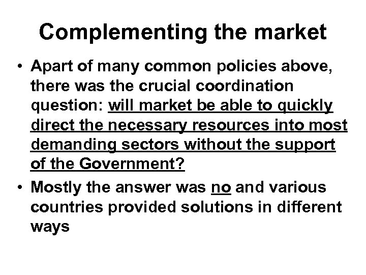 Complementing the market • Apart of many common policies above, there was the crucial