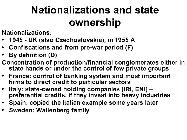 Nationalizations and state ownership Nationalizations: • 1945 - UK (also Czechoslovakia), in 1955 A