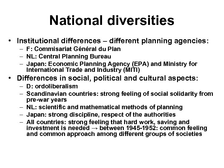 National diversities • Institutional differences – different planning agencies: – F: Commisariat Général du